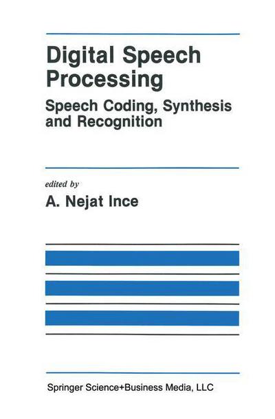 Cover for A Nejat Ince · Digital Speech Processing: Speech Coding, Synthesis and Recognition - The Springer International Series in Engineering and Computer Science (Hardcover Book) [1992 edition] (1991)