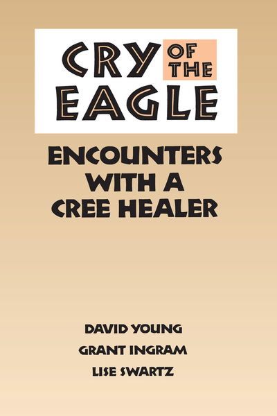 Cover for David Young · Cry of the Eagle: Encounters with a Cree Healer - Heritage (Paperback Book) [2 Rev edition] (1990)