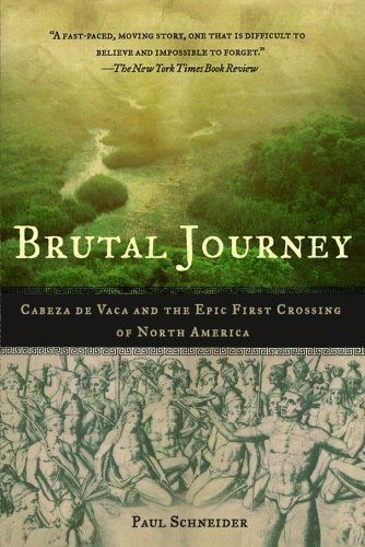 Cover for Paul Schneider · Brutal Journey: Cabeza De Vaca and the Epic First Crossing of North America (Paperback Book) [First edition] (2007)