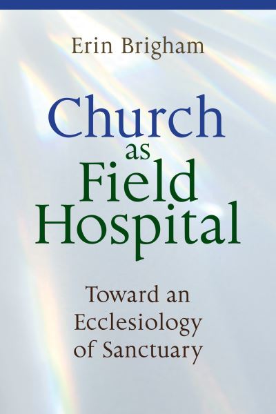 Cover for Erin Brigham · Church As Field Hospital (Book) (2022)