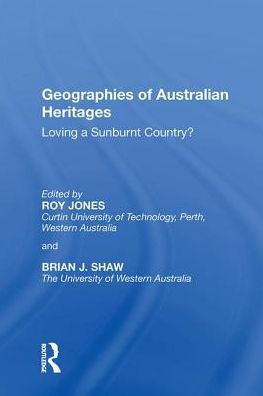 Cover for Roy Jones · Geographies of Australian Heritages: Loving a Sunburnt Country? (Hardcover Book) (2017)