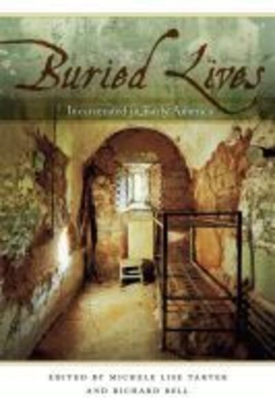 Cover for Richard Bell · Buried Lives: Incarcerated in Early America (Paperback Book) (2012)