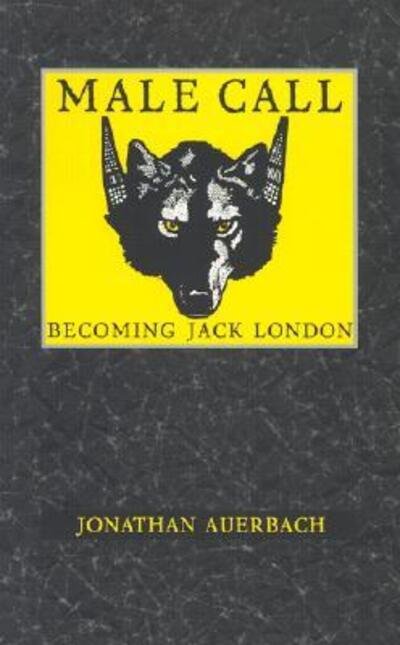 Cover for Jonathan Auerbach · Male Call: Becoming Jack London - New Americanists (Paperback Book) (1996)