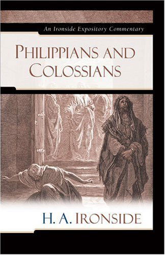 Cover for H a Ironside · Philippians and Colossians - Ironside Expository Commentaries (Hardcover) (Innbunden bok) (2007)