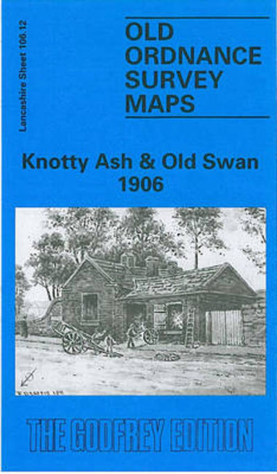 Knotty Ash and Old Swan 1906: Lancashire Sheet 106.12 - Old O.S. Maps of Lancashire - Kay Parrott - Livres - Alan Godfrey Maps - 9780850546200 - 1 octobre 1993