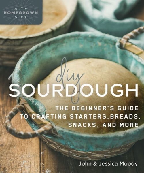 Cover for John Moody · DIY Sourdough: The Beginner's Guide to Crafting Starters, Bread, Snacks, and More - Mother Earth News Wiser Living Series (Pocketbok) (2020)
