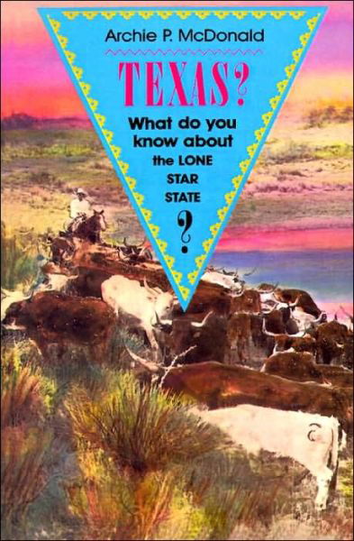 Texas? What Do You Know About The Lone Star State? - Archie P. McDonald - Książki - Texas Christian University Press,U.S. - 9780875651200 - 1 czerwca 2000