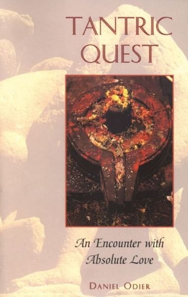 Tantric Quest: An Encounter with Absolute Love - Daniel Odier - Books - Inner Traditions Bear and Company - 9780892816200 - April 28, 2000