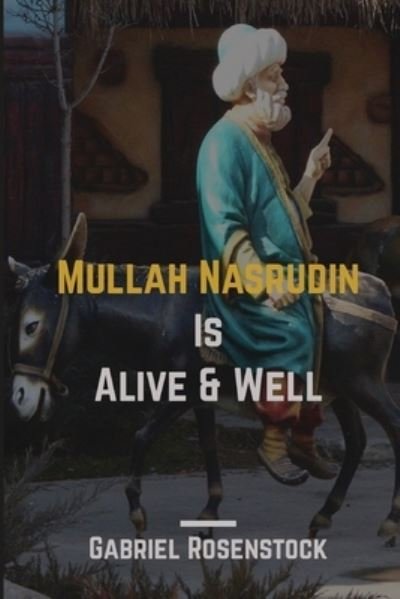Cover for Gabriel Rosenstock · Mullah Nasrudin Is Alive and Well (Paperback Book) (2022)