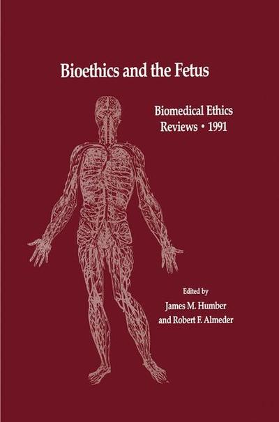 Cover for Humber · Bioethics and the Fetus: Medical, Moral and Legal Issues - Biomedical Ethics Reviews (Gebundenes Buch) [1991 edition] (1991)