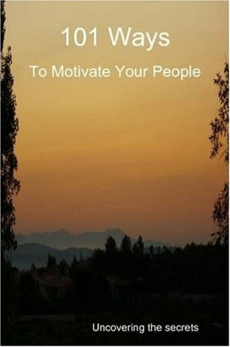 101 Ways to Motivate Your People - Derek Owen - Books - NightHawk - 9780955979200 - August 9, 2008