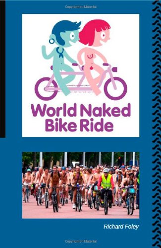 Cover for Richard Foley · The World Naked Bike Ride (Paperback Book) (2012)