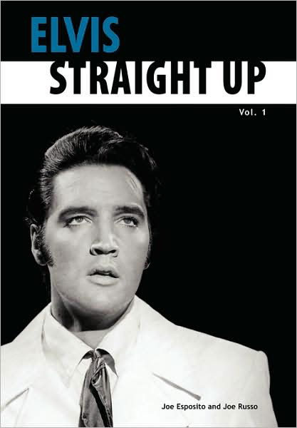 Elvis-Straight Up, Volume 1, By Joe Esposito and Joe Russo - Joe Esposito - Books - Newbury Press - 9780979713200 - July 4, 2007