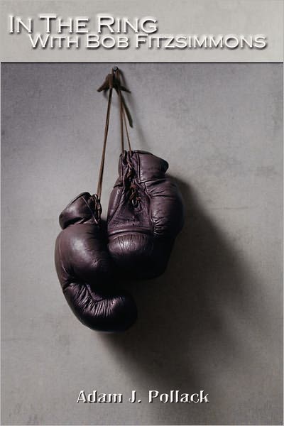 Cover for Adam J. Pollack · In the Ring With Bob Fitzsimmons (Hardcover Book) (2007)