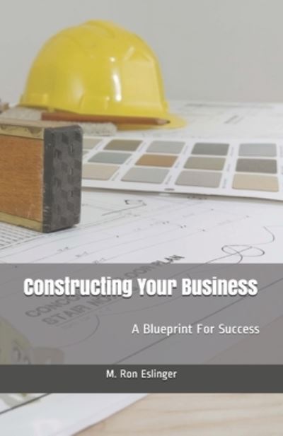 Cover for M Ron Eslinger · Constructing Your Business (Paperback Book) (2020)