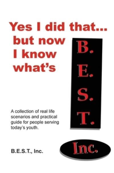 Cover for Inc B E S T · Yes I did that... But now I know what's B.E.S.T. (Paperback Bog) (2010)