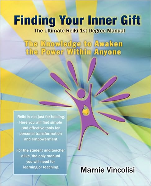 Cover for Marnie Vincolisi · Finding Your Inner Gift, the Ultimate Reiki 1st Degree Manual: the Knowledge to Awaken the Power Within Anyone (Paperback Book) [1st edition] (2010)