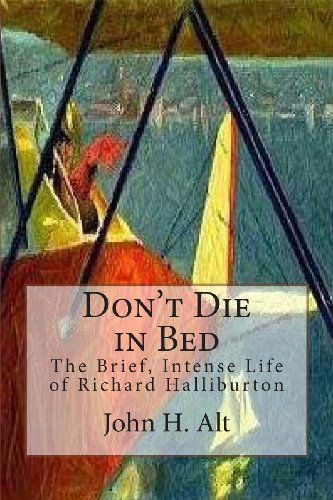 Cover for John H. Alt · Don't Die in Bed: the Brief, Intense Life of Richard Halliburton (Taschenbuch) (2013)