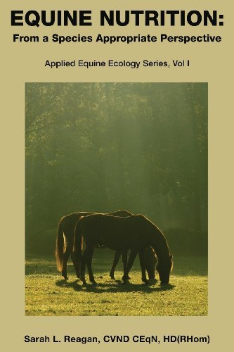 Equine Nutrition: From a Species Appropriate Perspective - Sarah L Reagan - Libros - Willow Oak Publishing - 9780988722200 - 17 de enero de 2013