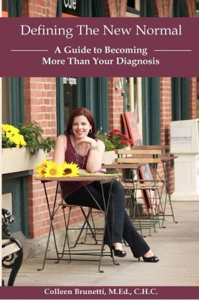 Cover for Colleen Brunetti · Defining the New Normal:: a Guide to Becoming More Than Your Diagnosis (Paperback Book) (2014)