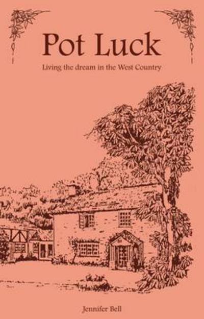 Cover for Jennifer Bell · Pot Luck - Living the Dream in the West Country (Paperback Bog) (2015)