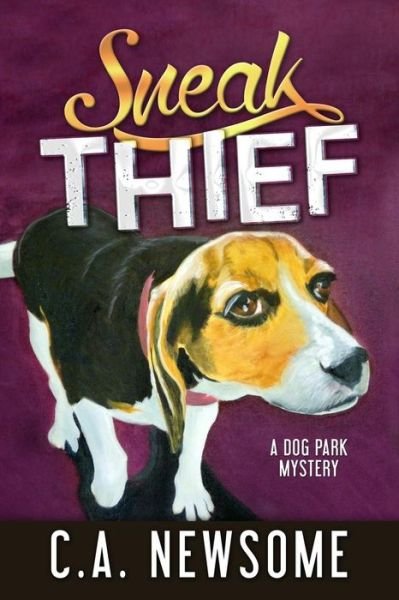 Cover for C A Newsome · Sneak Thief: A Dog Park Mystery - Lia Anderson Dog Park Mysteries (Pocketbok) (2015)