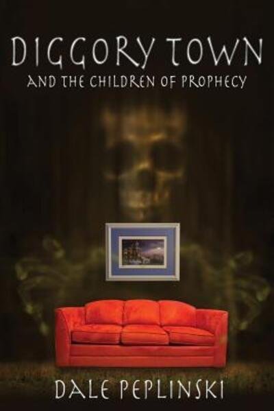 Cover for Dale Peplinski · Diggory Town and The Children of Prophecy (Paperback Book) (2016)