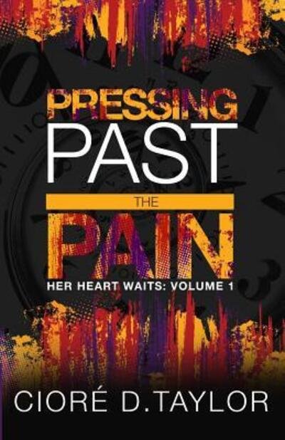 Cover for Ciore D Taylor · Pressing Past the Pain (Paperback Bog) (2017)