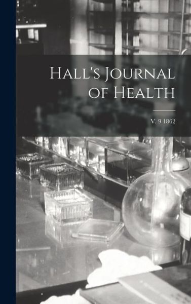 Cover for Anonymous · Hall's Journal of Health; v. 9 1862 (Hardcover Book) (2021)