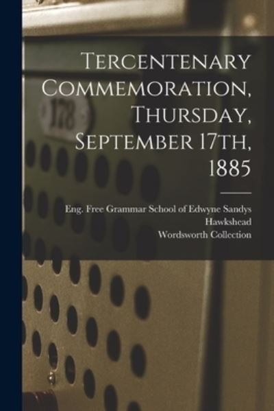 Cover for Eng Free Grammar School O Hawkshead · Tercentenary Commemoration, Thursday, September 17th, 1885 (Paperback Bog) (2021)