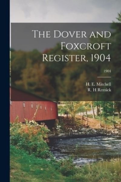 The Dover and Foxcroft Register, 1904; 1904 - H E (Harry Edward) 1877- Mitchell - Bücher - Legare Street Press - 9781014477200 - 9. September 2021