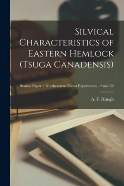 Cover for A F (Ashbel Fairchild) B 1 Hough · Silvical Characteristics of Eastern Hemlock (Tsuga Canadensis); no.132 (Taschenbuch) (2021)