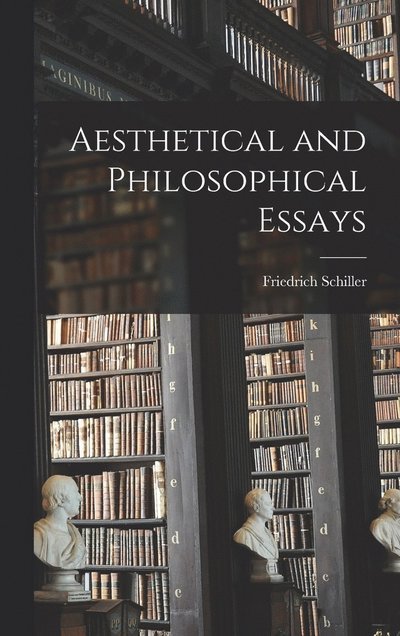 Cover for Friedrich Schiller · Aesthetical and Philosophical Essays (Buch) (2022)