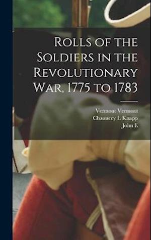 Cover for Vermont Vermont · Rolls of the Soldiers in the Revolutionary War, 1775 To 1783 (Book) (2022)