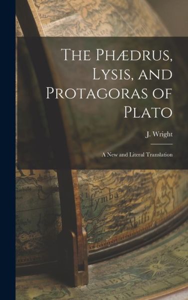 Cover for J. Wright · Phædrus, Lysis, and Protagoras of Plato (Book) (2022)