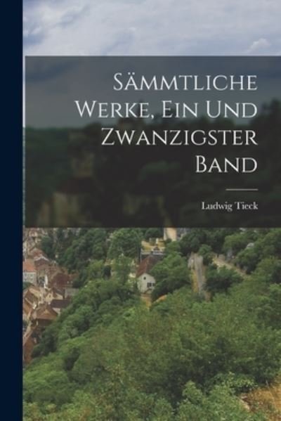Cover for Ludwig Tieck · Sämmtliche Werke, ein und Zwanzigster Band (Bok) (2022)