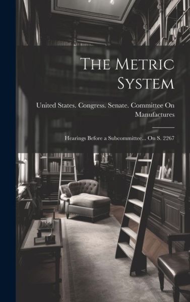 Metric System - United States Congress Senate Comm - Kirjat - Creative Media Partners, LLC - 9781020700200 - tiistai 18. heinäkuuta 2023