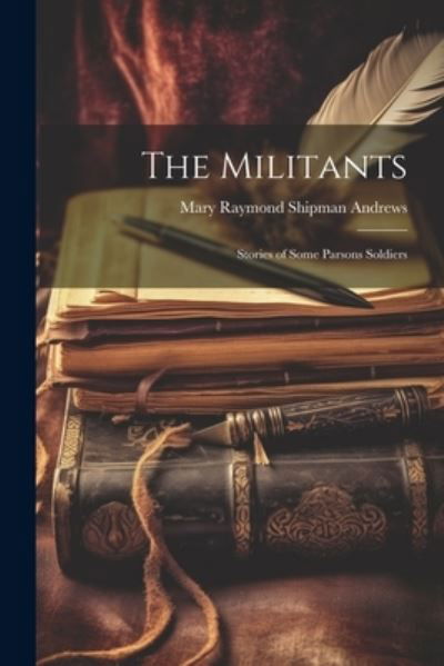 Cover for Mary Raymond Shipman Andrews · Militants (Bok) (2023)
