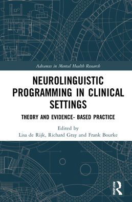 Cover for Richard Gray · Neurolinguistic Programming in Clinical Settings: Theory and evidence- based practice - Advances in Mental Health Research (Hardcover bog) (2022)