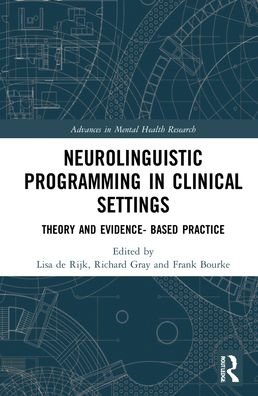 Cover for Richard Gray · Neurolinguistic Programming in Clinical Settings: Theory and evidence- based practice - Advances in Mental Health Research (Hardcover Book) (2022)