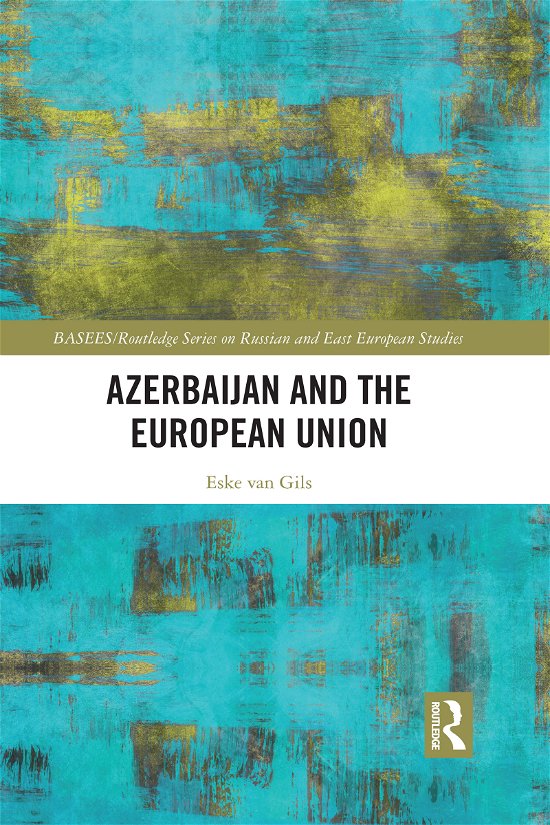 Cover for Eske Van Gils · Azerbaijan and the European Union - BASEES / Routledge Series on Russian and East European Studies (Paperback Bog) (2021)