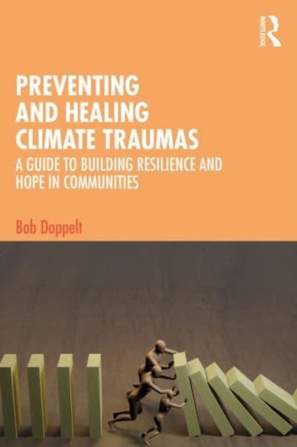 Cover for Doppelt, Bob (International Transformational Resilience Coalition, Oregon, USA) · Preventing and Healing Climate Traumas: A Guide to Building Resilience and Hope in Communities (Taschenbuch) (2023)