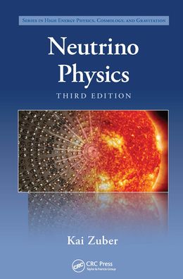 Cover for Zuber, Kai (Dresden University, Germany) · Neutrino Physics - Series in High Energy Physics, Cosmology and Gravitation (Paperback Book) (2021)