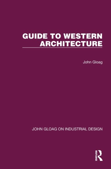 Cover for John Gloag · Guide to Western Architecture - John Gloag on Industrial Design (Hardcover Book) (2022)