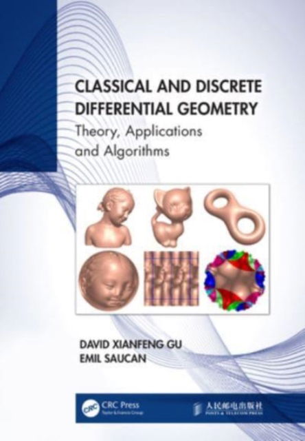 David Xianfeng Gu · Classical and Discrete Differential Geometry: Theory, Applications and Algorithms (Paperback Book) (2024)