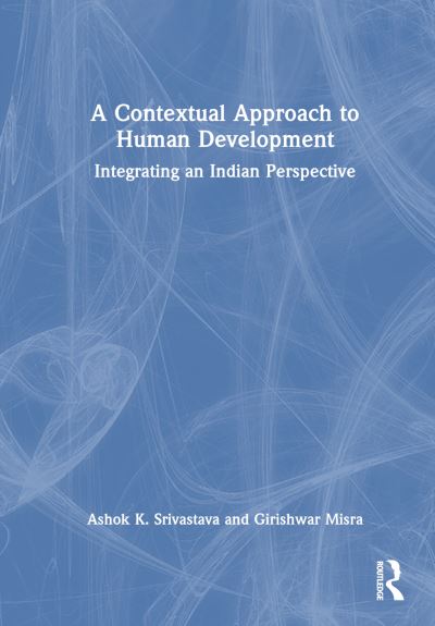 Cover for Ashok K. Srivastava · A Contextual Approach to Human Development: Integrating an Indian Perspective (Hardcover Book) (2024)