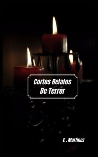 Cover for Encarni Martinez Espinosa · Cortos Relatos de Terror (Paperback Book) (2021)