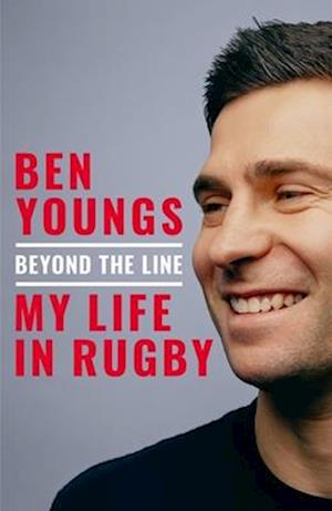 Cover for Ben Youngs · Beyond the Line: My Life in Rugby (Hardcover Book) (2025)