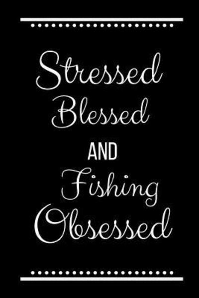 Cover for Cool Journals Press · Stressed Blessed Fishing Obsessed (Paperback Book) (2019)