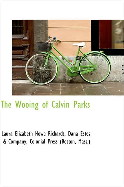 Cover for Laura Elizabeth Howe Richards · The Wooing of Calvin Parks (Paperback Book) (2009)